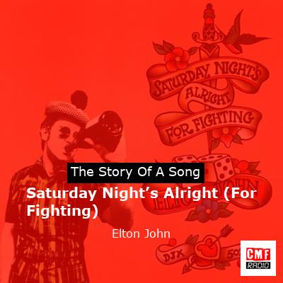 story of a song - Saturday Night’s Alright (For Fighting)  - Elton John