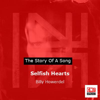 story of a song - Selfish Hearts - Billy Howerdel