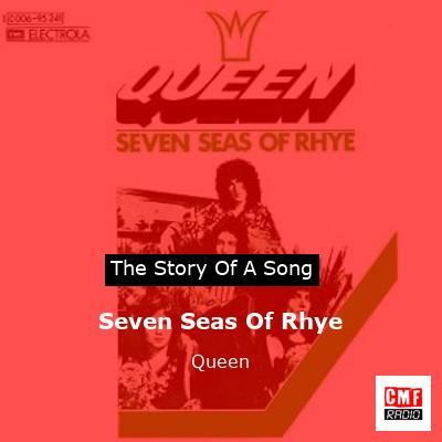 Seven Seas Of Rhye   – Queen