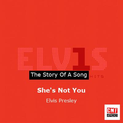 She’s Not You – Elvis Presley