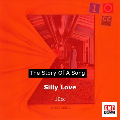 story of a song - Silly Love - 10cc