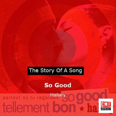 story of a song - So Good - Halsey