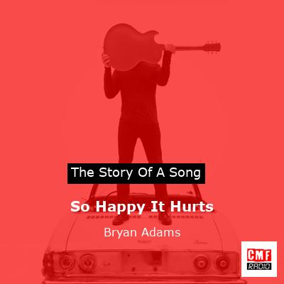 story of a song - So Happy It Hurts - Bryan Adams