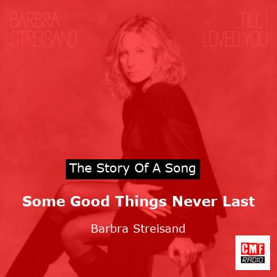 story of a song - Some Good Things Never Last - Barbra Streisand