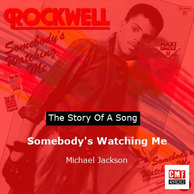 story of a song - Somebody's Watching Me  - Michael Jackson