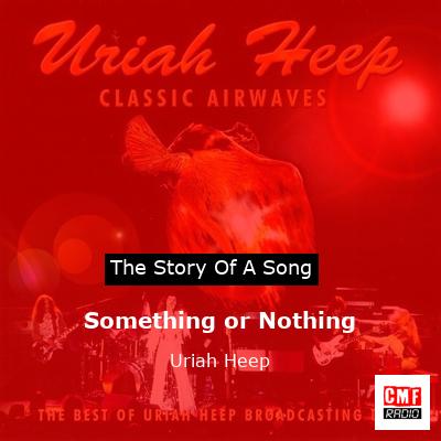 story of a song - Something or Nothing - Uriah Heep