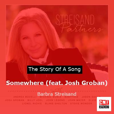story of a song - Somewhere (feat. Josh Groban) - Barbra Streisand