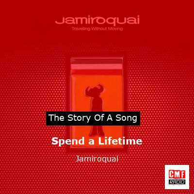 story of a song - Spend a Lifetime  - Jamiroquai