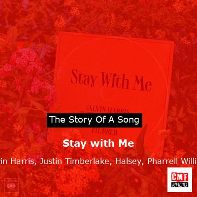 Stay with Me – Calvin Harris, Justin Timberlake, Halsey, Pharrell Williams