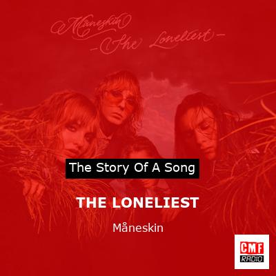 story of a song - THE LONELIEST - Måneskin
