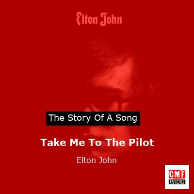 story of a song - Take Me To The Pilot - Elton John