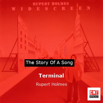 The Story Of The Song Terminal By Rupert Holmes