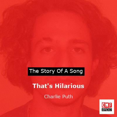That’s Hilarious – Charlie Puth