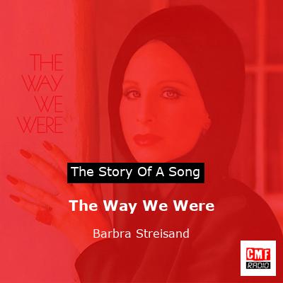 story of a song - The Way We Were - Barbra Streisand