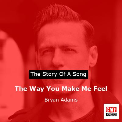 story of a song - The Way You Make Me Feel - Bryan Adams