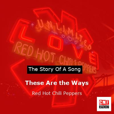 story of a song - These Are the Ways - Red Hot Chili Peppers
