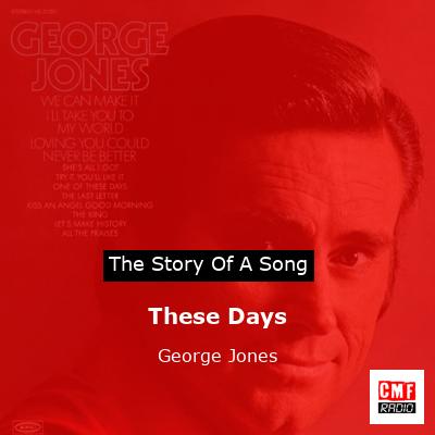 story of a song - These Days - George Jones