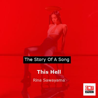 story of a song - This Hell - Rina Sawayama