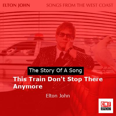 This Train Don’t Stop There Anymore – Elton John