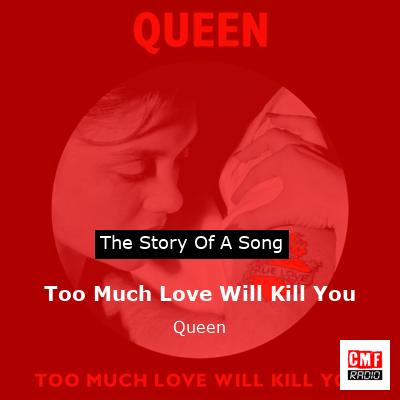 story of a song - Too Much Love Will Kill You   - Queen