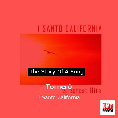 story of a song - Tornerò - I Santo California