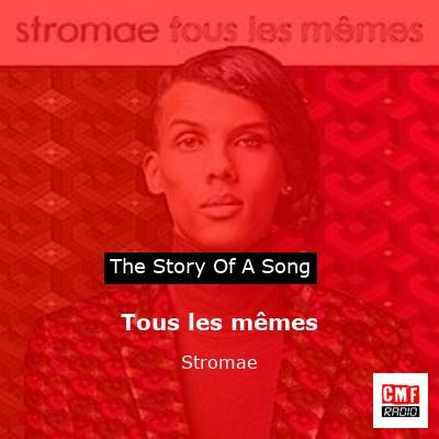 story of a song - Tous les mêmes - Stromae