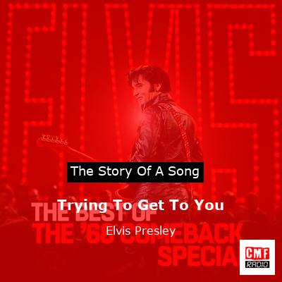 story of a song - Trying To Get To You  - Elvis Presley