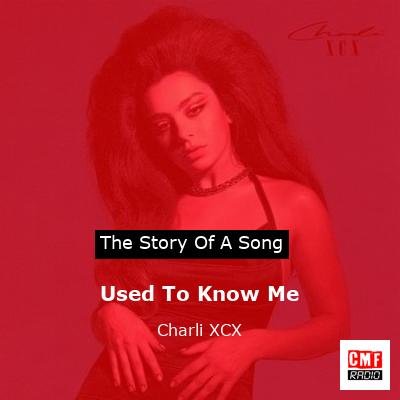 story of a song - Used To Know Me - Charli XCX