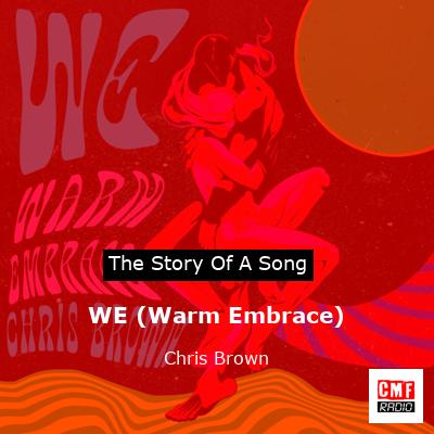 story of a song - WE (Warm Embrace) - Chris Brown