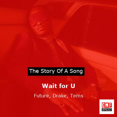 story of a song - Wait for U - Future