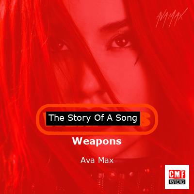 story of a song - Weapons - Ava Max