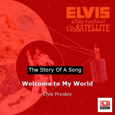 Welcome to My World  – Elvis Presley