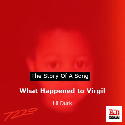 The Meaning of Lil Durk's Hit Song What Happened to Virgil