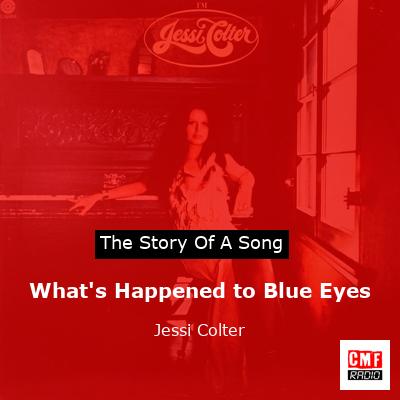 story of a song - What's Happened to Blue Eyes - Jessi Colter