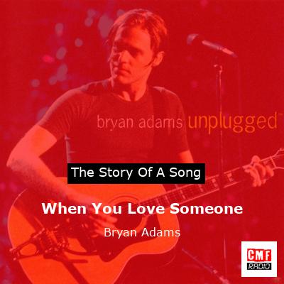 story of a song - When You Love Someone - Bryan Adams