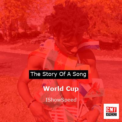 story of a song - World Cup - IShowSpeed