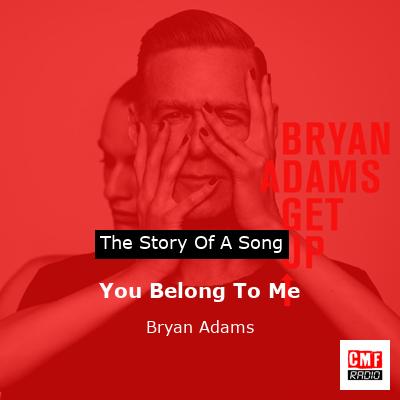 story of a song - You Belong To Me - Bryan Adams