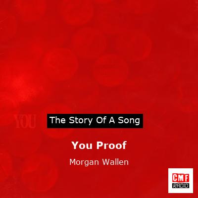 story of a song - You Proof - Morgan Wallen