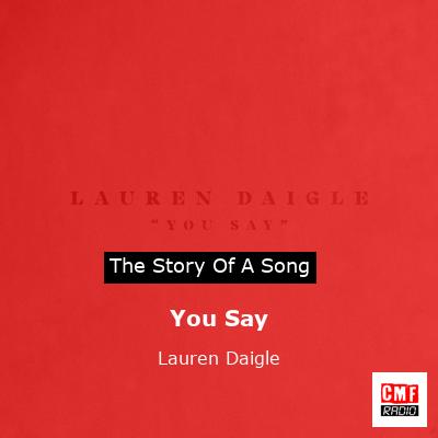 story of a song - You Say - Lauren Daigle