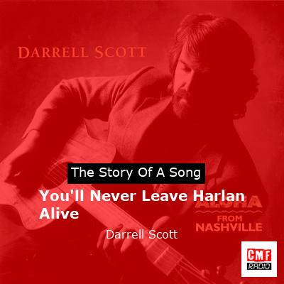 The story of the song You'll Never Leave Harlan Alive by Darrell Scott