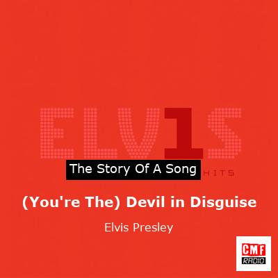 (You’re The) Devil in Disguise – Elvis Presley