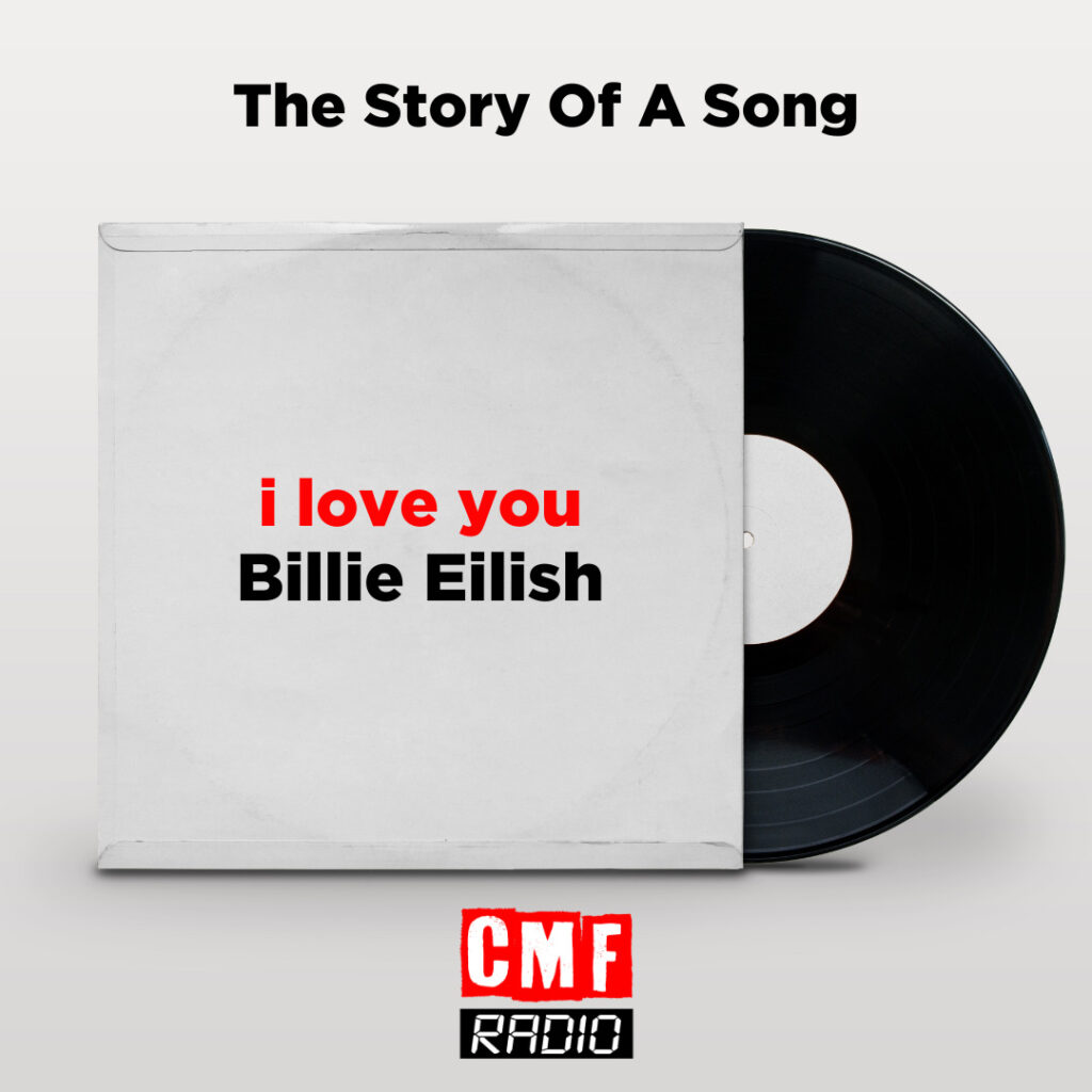 story of a song i love you billie eilish