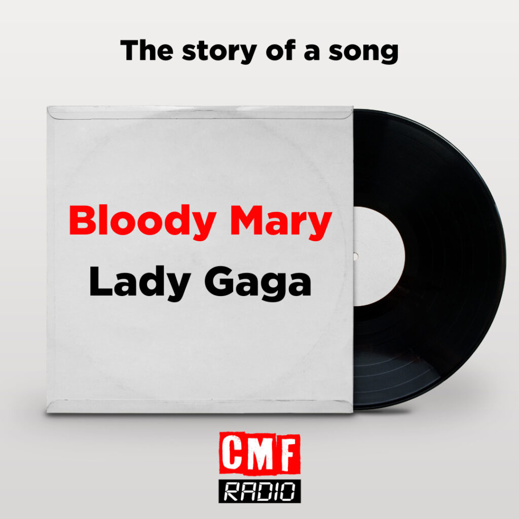 the story of a song bloody mary lady gaga