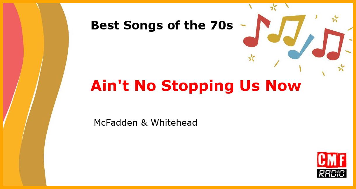 Best of 1970s: Ain't No Stopping Us Now -  McFadden & Whitehead