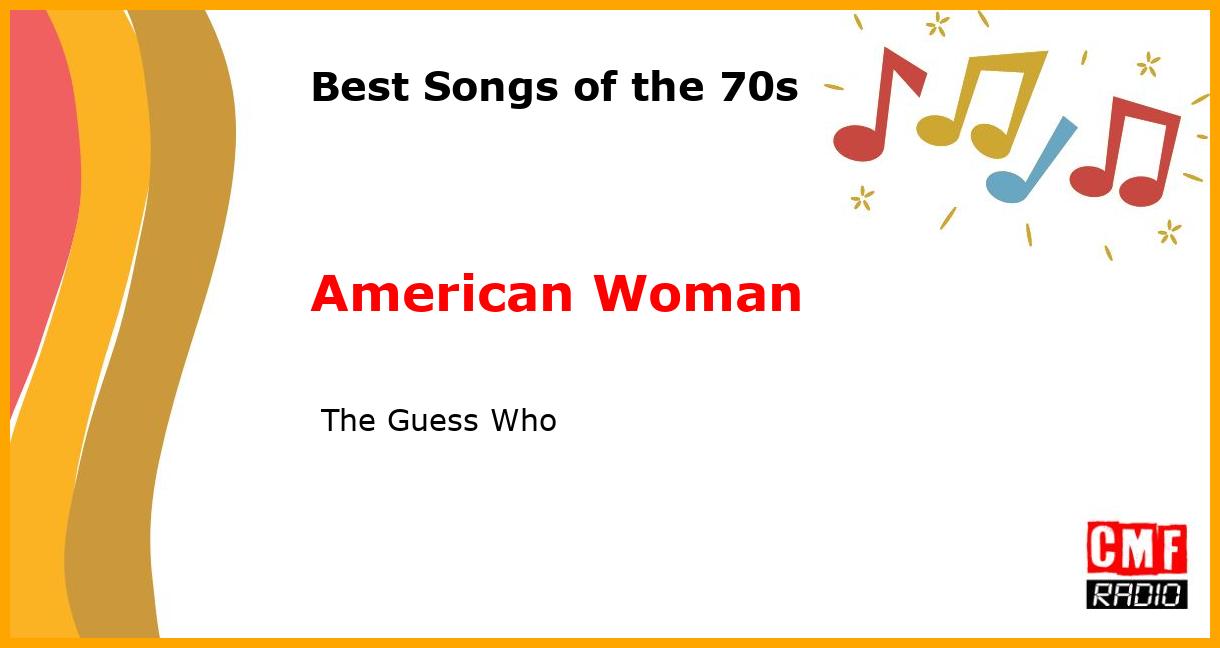 Best of 1970s: American Woman -  The Guess Who