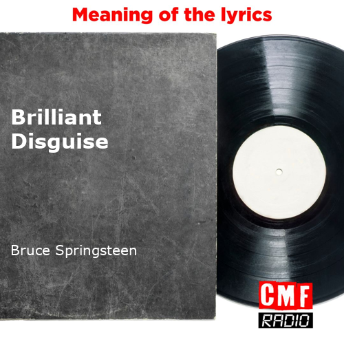 The story of a song: Brilliant Disguise - Bruce Springsteen