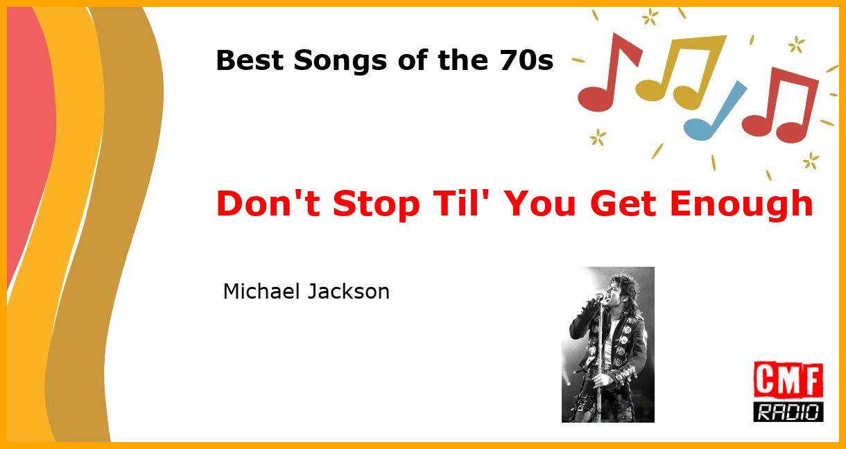 Best of 1970s: Don't Stop Til' You Get Enough -  Michael Jackson