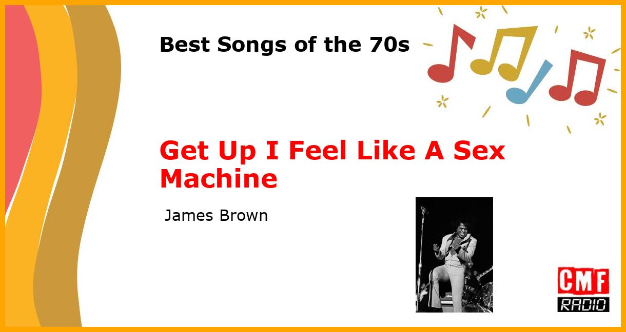 Best of 1970s: Get Up I Feel Like A Sex Machine -  James Brown