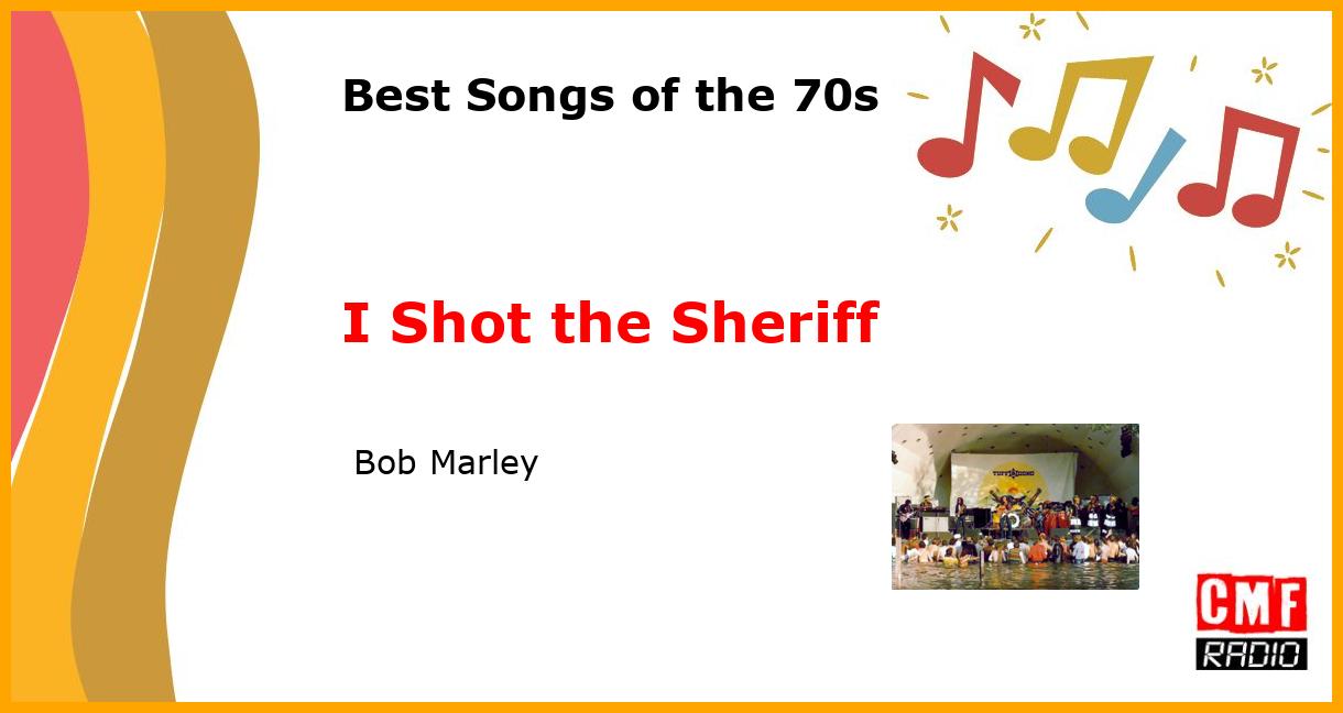 Best of 1970s: I Shot the Sheriff -  Bob Marley