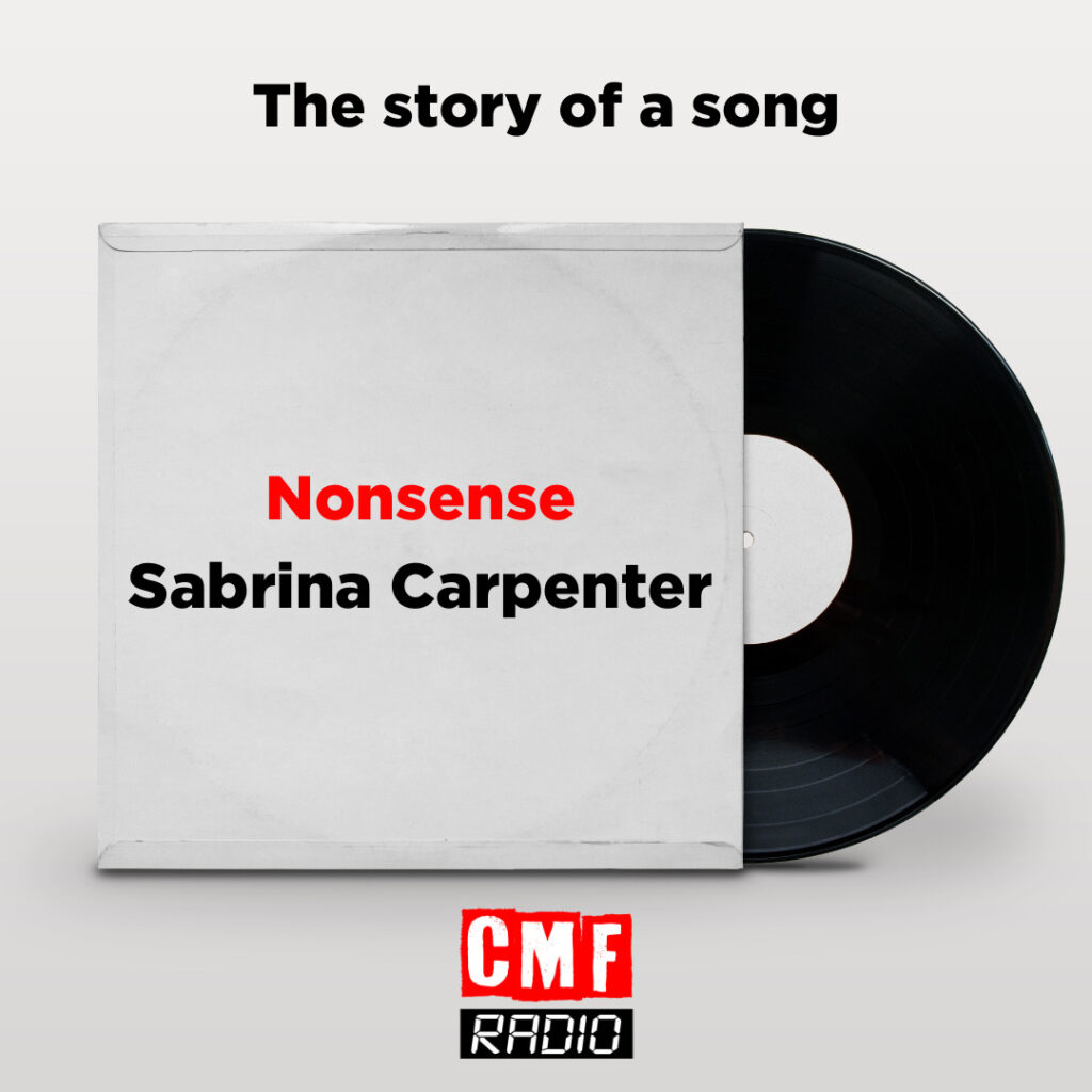 Story of a song Nonsense Sabrina Carpenter